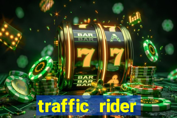 traffic rider dinheiro infinito